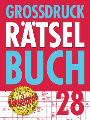 Großdruck Rätselbuch 28: Extragroße Schrift, Bunte Mischung Rätselarten, Gehirntraining & Senioren-Freundlich