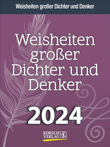 Weisheiten großer Dichter und Denker 2024: Tages-Abreisskalender mit einem neuen Spruch für jeden Tag. I Aufstellbar I 12 x 16 cm