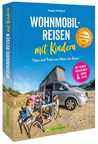 Wohnmobilführer – Wohnmobilreisen mit Kindern. Tipps und Tricks von Eltern für Eltern: Die schönsten Routen in Europa für Familienurlaub im Wohnmobil. Mit Tourenvorschlägen, Checklisten