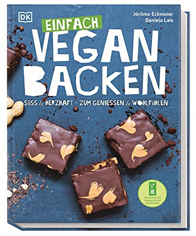 Einfach vegan backen: Süß & herzhaft - zum Genießen & Wohlfühlen