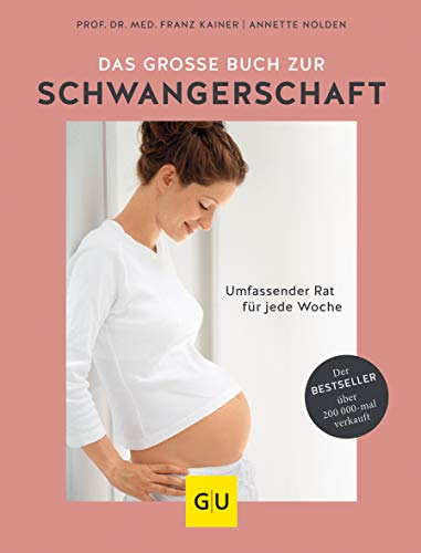 Das große Buch zur Schwangerschaft: Umfassender Rat für werdende Mütter zu Babyentwicklung und Geburtsvorbereitung (GU Schwangerschaft)
