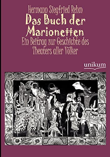 Das Buch der Marionetten: Ein Beitrag zur Geschichte des Theaters aller Völker