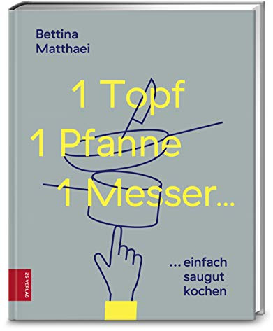 1 Topf, 1 Pfanne, 1 Messer ...: saugut kochen...ganz einfach