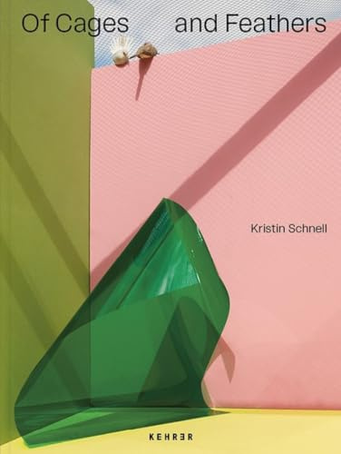 Kristin Schnell: Of Cages and Feathers