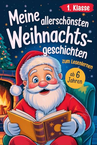Silbenbuch 1. Klasse - Meine allerschönsten Weihnachtsgeschichten: Einfache Silbengeschichten zum Lesenlernen für Kinder ab 6 Jahren (Erstlesebuch 1. Klasse) (Silbengeschichten 1. Klasse, Band 3)