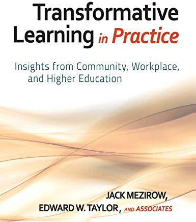 Transformative Learning in Practice: Insights from Community, Workplace, and Higher Education