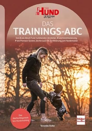 Das Trainings-ABC: Das Nachschlagewerk fürs Hundetraining (DER HUND Wissen)