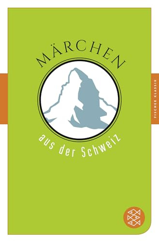 Märchen aus der Schweiz: Märchen der Welt (Fischer Klassik)