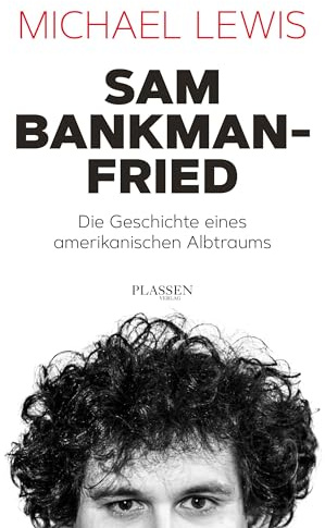 Sam Bankman-Fried – Die Geschichte eines amerikanischen Albtraums: Aufstieg und Fall des Krypto-Tycoons