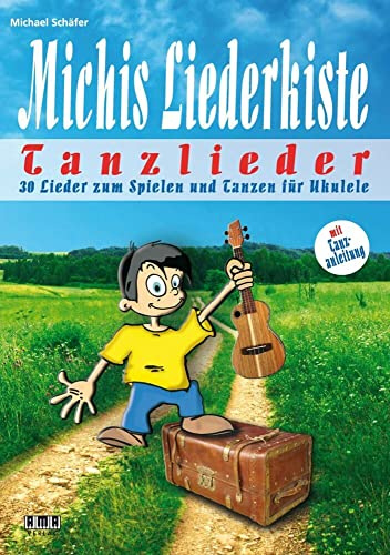 Michis Liederkiste: Tanzlieder für Ukulele: 30 Lieder zum Spielen und Tanzen