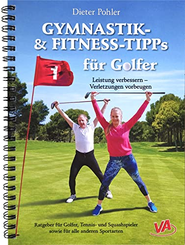 GYMNASTIK- und FITNESS-TIPPS für GOLFER: Leistung verbessern - Verletzungen vorbeugen