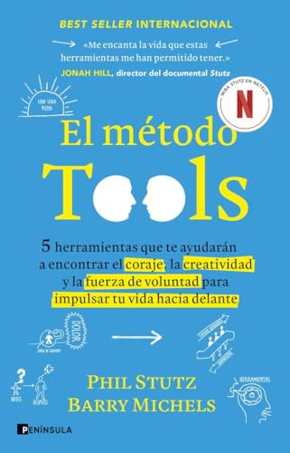 El método Tools: Cinco herramientas que te ayudarán a encontrar el coraje, la creatividad y la fuerza de voluntad para impulsar tu vida hacia delante