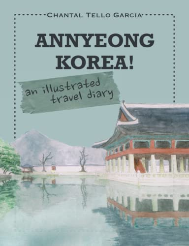 Annyeong Korea!: An illustrated travel diary