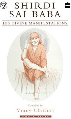 Shirdi Sai Baba: His Divine Manifestations (Spiritual Masters)