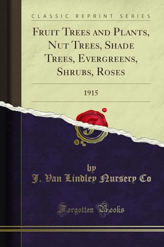 Fruit Trees and Plants, Nut Trees, Shade Trees, Evergreens, Shrubs, Roses