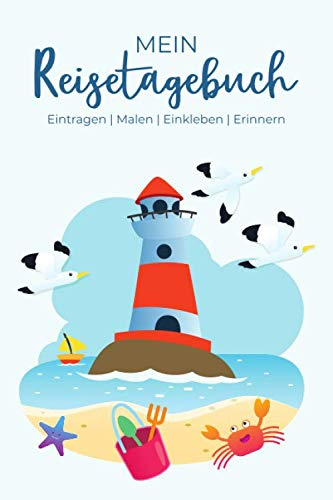 Mein Reisetagebuch - Eintragen | Malen | Einkleben | Erinnern: Reisetagebuch für Kinder, für den Urlaub am Meer - für Reise, Urlaub & Abenteuer