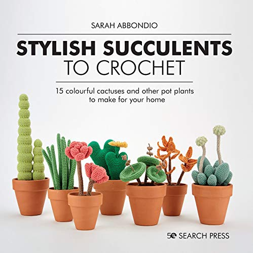 Stylish Succulents to Crochet: 15 colourful cactuses and other pot plants to make for your home