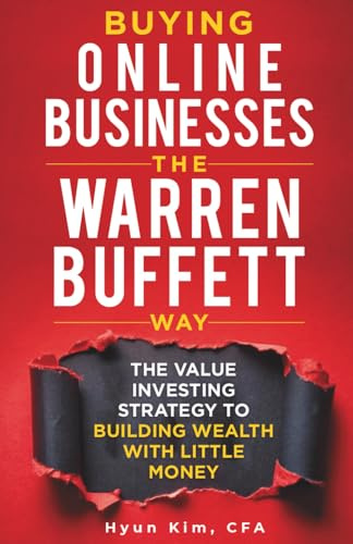 Buying Online Businesses The Warren Buffett Way: The Value Investing Strategy to Building Wealth with Little Money (Hidden Alpha Investing)