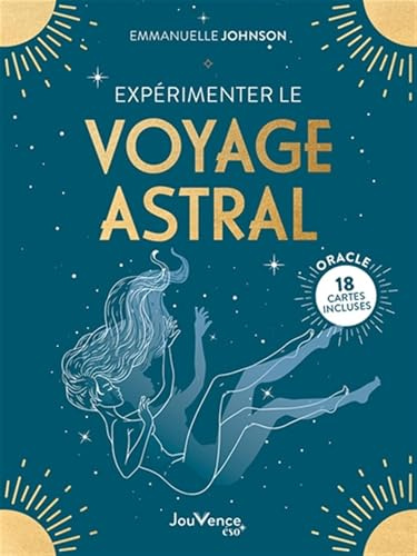 Expérimenter le voyage astral: 18 cartes incluses