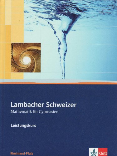 Lambacher Schweizer Mathematik Leistungskurs. Ausgabe Rheinland-Pfalz: Schulbuch mit CD-ROM Klassen 11-13 (Lambacher Schweizer. Ausgabe für Rheinland-Pfalz ab 2011)