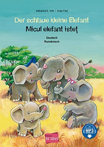 Der schlaue kleine Elefant (Deutsch-Rumänisch): Zweisprachiges Kinderbuch mit MP3-Hörbuch zum Herunterladen