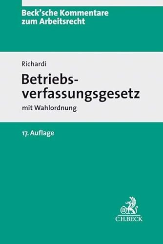 Betriebsverfassungsgesetz. BetrVG: mit Wahlordnung. Kommentar (Beck'sche Kommentare zum Arbeitsrecht)