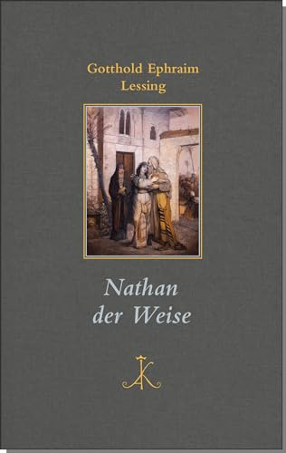 Nathan der Weise: (Bücher, die man gelesen haben muss: hochwertige Leinen-Ausgaben mit Anmerkungen für genussvolle Lektüre) (Erlesenes Lesen: Kröners Fundgrube der Weltliteratur)