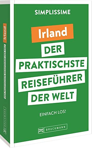 Bruckmann Reiseführer Europa: SIMPLISSIME – der praktischste Reiseführer der Welt – Irland: Erlebnisreiche Rundreisen in einem kompakten Reisehandbuch.