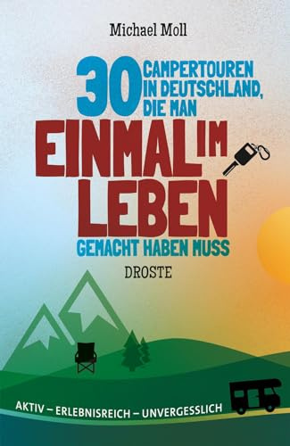 30 Campertouren in Deutschland, die man einmal im Leben gemacht haben muss: Mit dem Wohnmobil von der Nordsee bis zu den Alpen