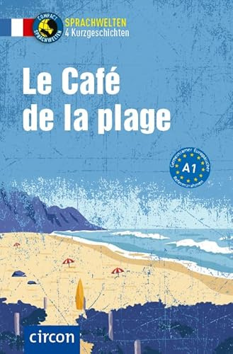 Le Café de la plage: Französisch A1 (Compact Sprachwelten Kurzgeschichten)