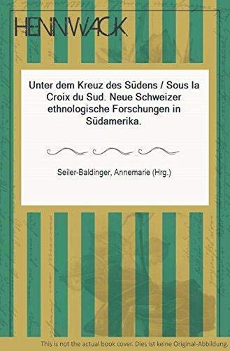 Unter dem Kreuz des Sudens: Neue schweizer ethnologische Forschungen in Sudamerika (Ethnologica Helvetica) (German Edition)