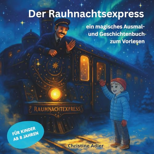 Der Rauhnachtsexpress – Ein magisches Ausmal- und Geschichtenbuch für Kinder ab 8 Jahren: Mit Wintergeschichten und Ausmalbilder die geheimnisvollen Rauhnächte entdecken