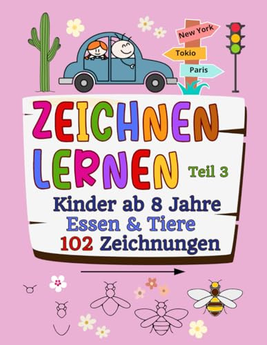 Zeichnen lernen Kinder ab 8 Jahre Spaß & Urlaub 102 Zeichnungen: Ein praktisches Zeichenbuch für Kinder mit einfachen Anleitungen Lustiges ... lernen Kinder 8-9-10-11-12 Jahren, Band 2)