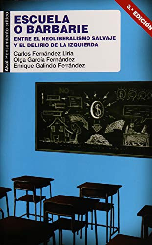Escuela o Barbarie: Entre el neoliberalismo salvaje y el delirio de la izquierda: 57 (Pensamiento crítico)