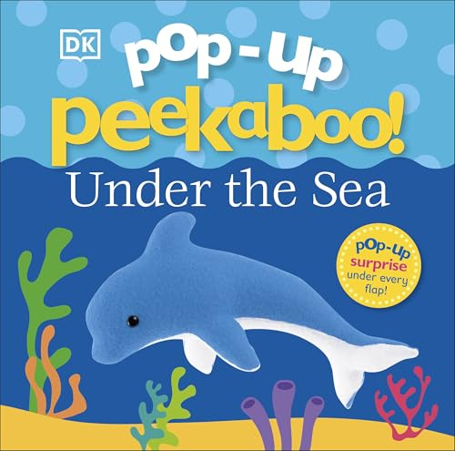 Pop-Up Peekaboo! Under The Sea: A Bubbly Surprise Under Every Flap!