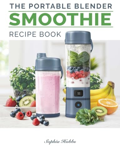 Portable Blender Smoothie Recipe Book: Healthy Smoothies, Juices and High Protein Shakes... Blend & Go (Quick & Easy Recipe Books UK)