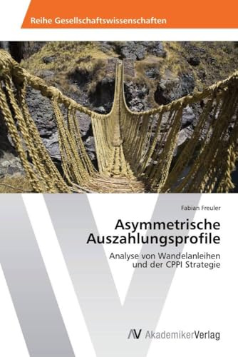 Asymmetrische Auszahlungsprofile: Analyse von Wandelanleihen und der CPPI Strategie