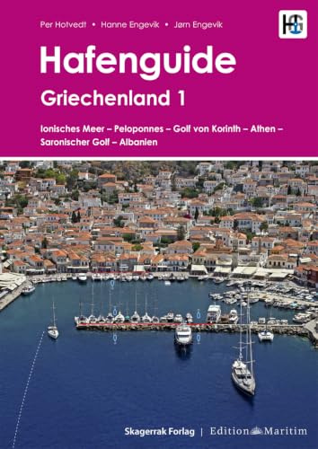 Hafenguide Griechenland 1: Ionisches Meer - Peloponnes - Golf von Korinth - Athen - Saronischer Golf - Albanien