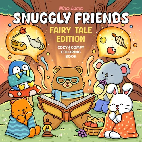Snuggly Friends - Fairy Tale Edition: Super Cute and Fun Coloring Book for Adults & Teens with Cozy Fuzzy Animal Characters in Hygge Fairytale Worlds - Perfect for Relaxation with Exclusive Music