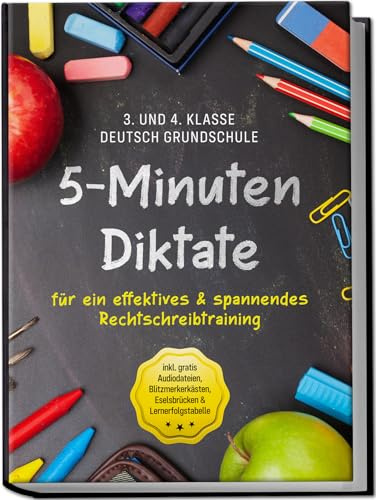 5-Minuten Diktate für ein effektives & spannendes Rechtschreibtraining | 3. und 4. Klasse Deutsch Grundschule | inkl. gratis Audiodateien, Blitzmerkerkästen, Eselsbrücken & Lernerfolgstabelle