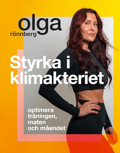 Styrka i klimakteriet : optimera träningen, maten och måendet