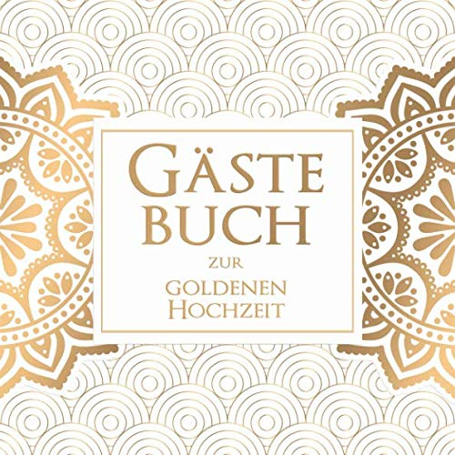Gästebuch zur goldenen Hochzeit: 108 Seiten für die Erinnerung an diesen besonderen Tag!