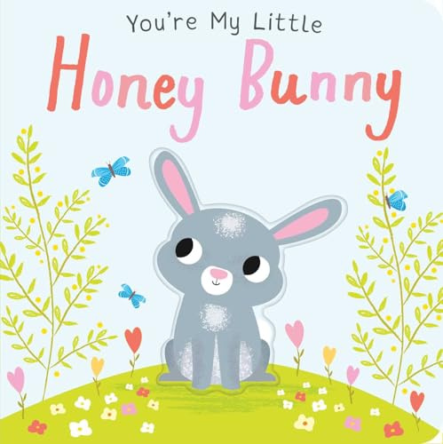 You're My Little Honey Bunny (Board Book for Babies and Toddlers 0-2 years old)