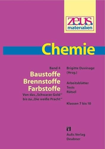z.e.u.s. - Materialien Chemie / Baustoffe - Brennstoffe - Farbstoffe: Von das Schwarze Gold bis zu Die weisse Pracht