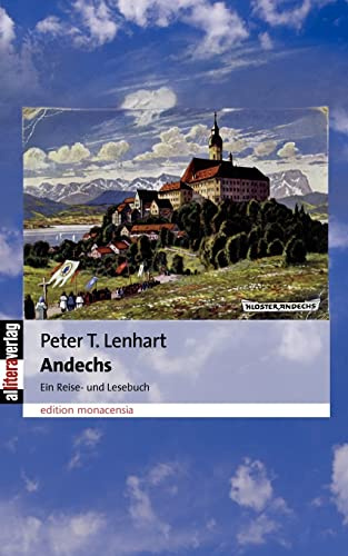 Andechs: Ein Reise- und Lesebuch (edition monacensia)
