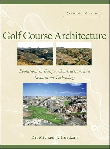 Golf Course Architecture: Evolutions in Design, Construction, and Restoration Technology