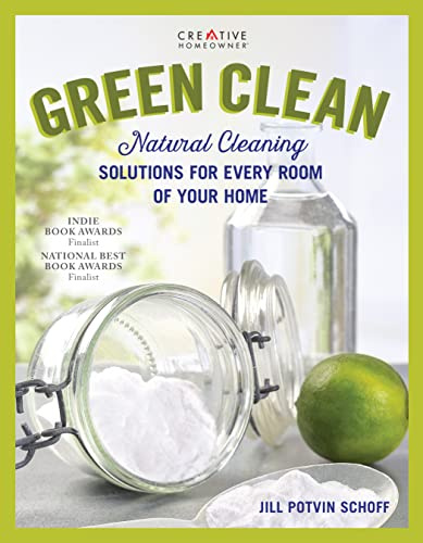 Green Clean: Natural Cleaning Solutions for Every Room of Your Home (Creative Homeowner) Practical, Comprehensive Advice for the Kitchen, Bathroom, Laundry, Windows, Floors, Grills, Decks, and Cars