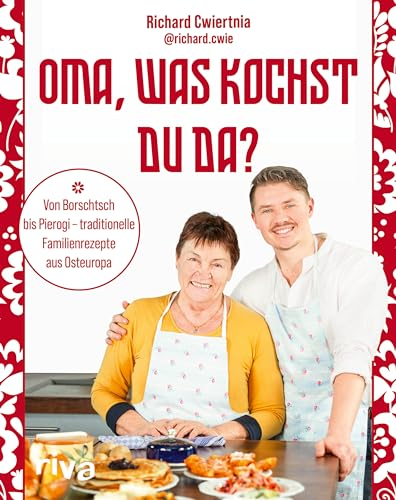 Oma, was kochst du da?: Von Borschtsch bis Pierogi – traditionelle Familienrezepte aus Osteuropa | Mit 50 Gerichten wie Soljanka, Pelmeni, Strudel und Schaschlik | SPIEGEL-Bestseller