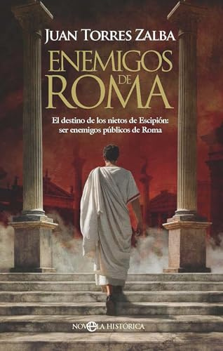 Enemigos de Roma: El destino de los nietos de Escipión: ser enemigos públicos de Roma (NOVELA HISTORICA)