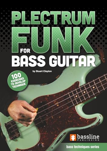 Plectrum Funk for Bass Guitar (Bass Guitar Techniques Series by Stuart Clayton)